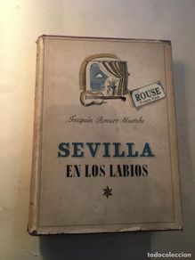 Libros de segunda mano: J. ROMERO Y MURUBE - SEVILLA EN LOS LABIOS - EDT. LUIS MIRACLE BARCELONA 2º EDC. 1943 ILUSTR. JOSÉ